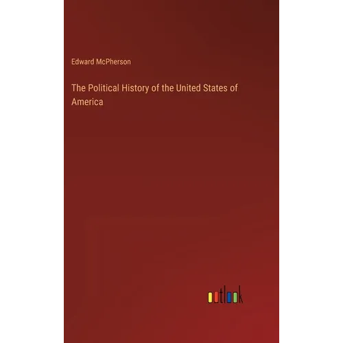 The Political History of the United States of America - Hardcover