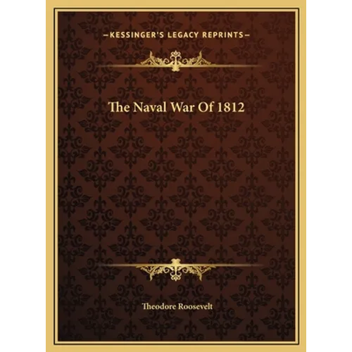 The Naval War Of 1812 - Hardcover