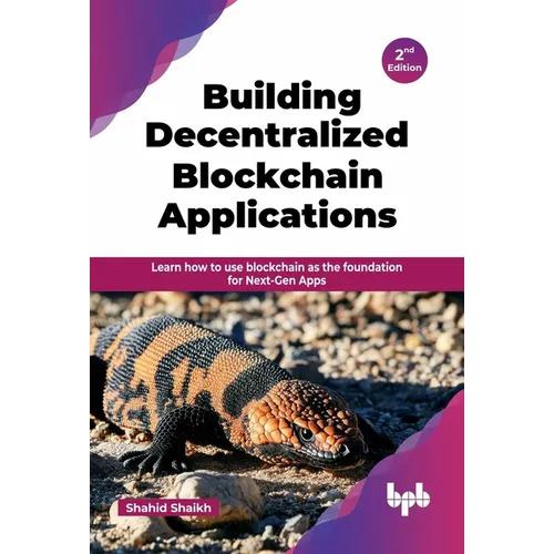 Building Decentralized Blockchain Applications: Learn how to use blockchain as the foundation for Next-Gen Apps - 2nd Edition - Paperback
