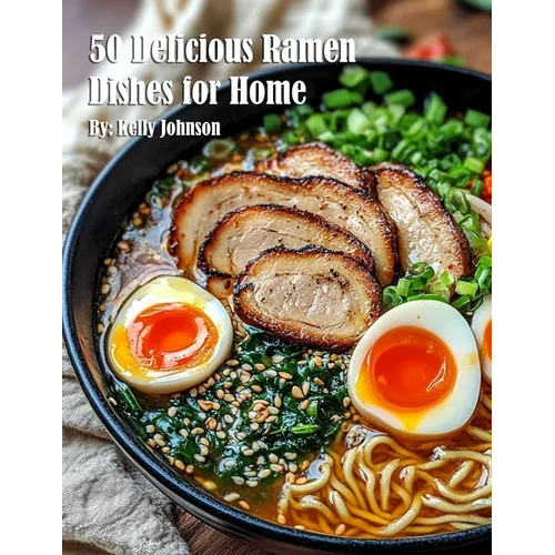 50 Delicious Ramen Dishes for Home - Paperback