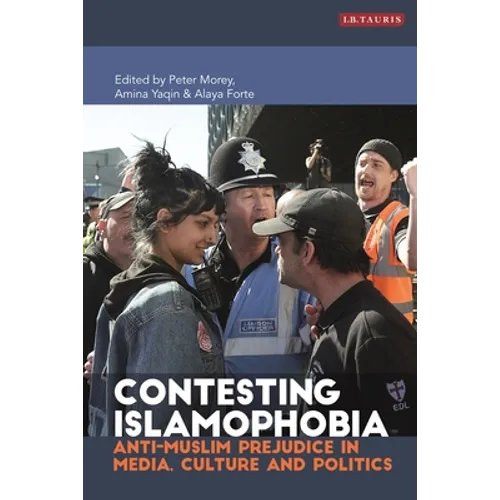 Contesting Islamophobia: Anti-Muslim Prejudice in Media, Culture and Politics - Paperback