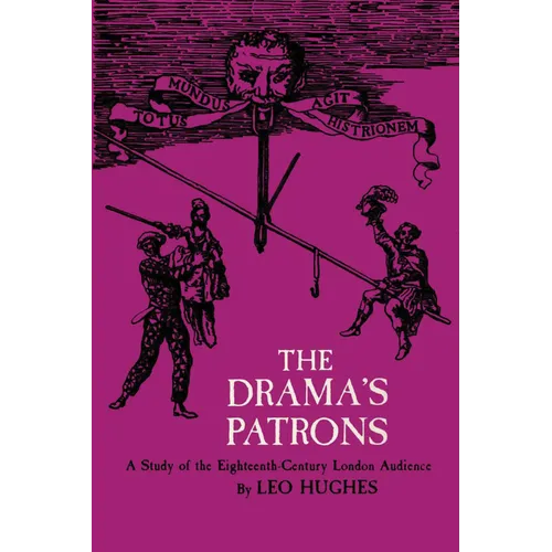 The Drama's Patrons: A Study of the Eighteenth-Century London Audience - Paperback
