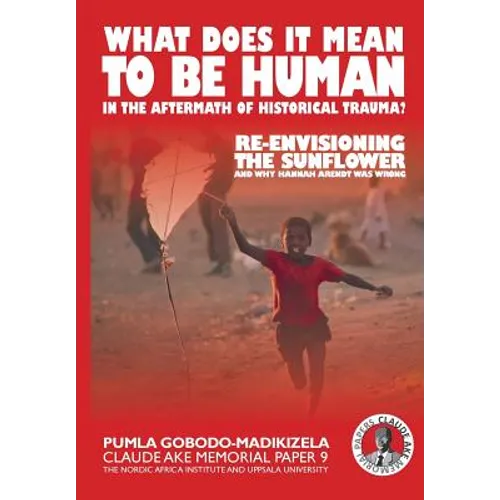 What does it mean to be human in the aftermath of historical trauma?: Re-envisioning The Sunflower and why Hannah Arendt was wrong - Paperback