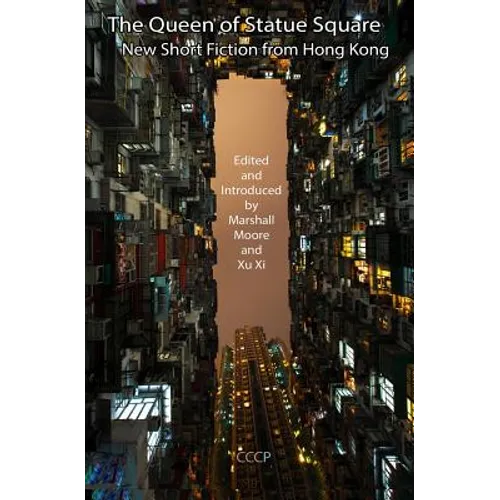 The Queen of Statue Square: New Short Fiction from Hong Kong - Paperback