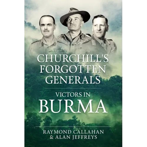 Churchill's Forgotten Generals: Victors in Burma - Hardcover