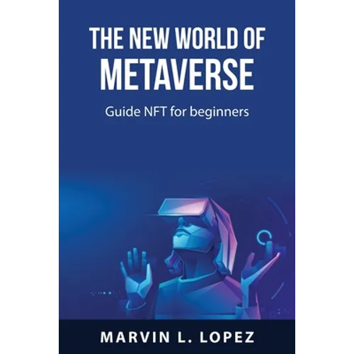 The new world of metaverse: Guide NFT for beginners - Paperback