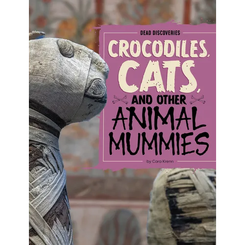 Crocodiles, Cats, and Other Animal Mummies - Library Binding