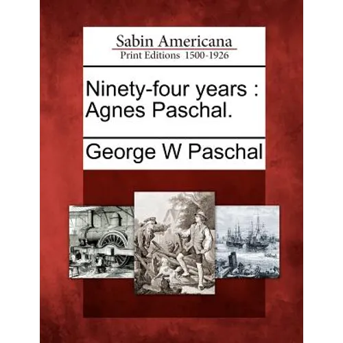 Ninety-Four Years: Agnes Paschal. - Paperback