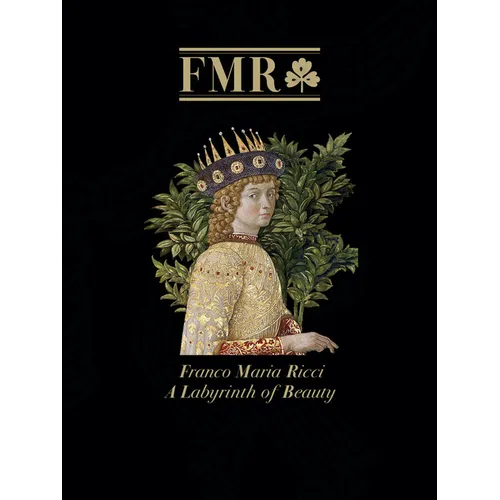 Fmr Franco Maria Ricci: A Labyrinth of Beauty--A Brilliant Anthology of the 40-Plus Year History of Fmr, the Italian Magazine That Taught the World to - Hardcover