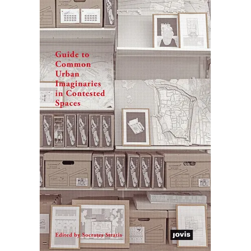 Guide to Common Urban Imaginaries in Contested Spaces: The 
