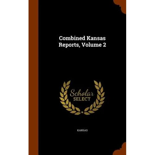 Combined Kansas Reports, Volume 2 - Hardcover