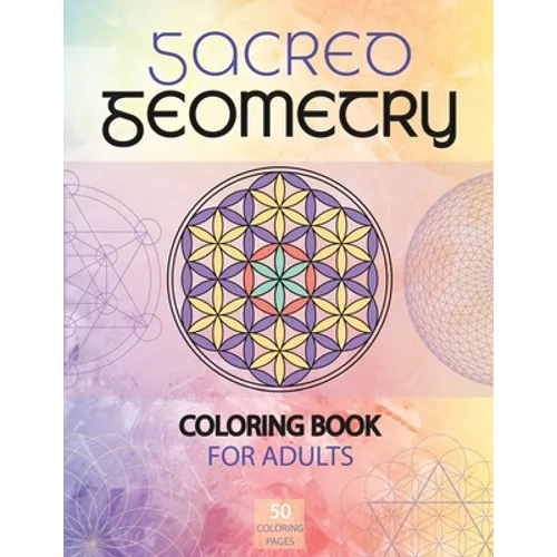 Sacred Geometry Coloring Book for Adults: A Spiritual Geometry Coloring Book