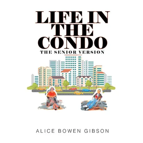 Life in the Condo: The Senior Version - Paperback