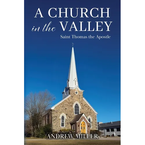 A Church in the Valley: Saint Thomas the Apostle - Paperback