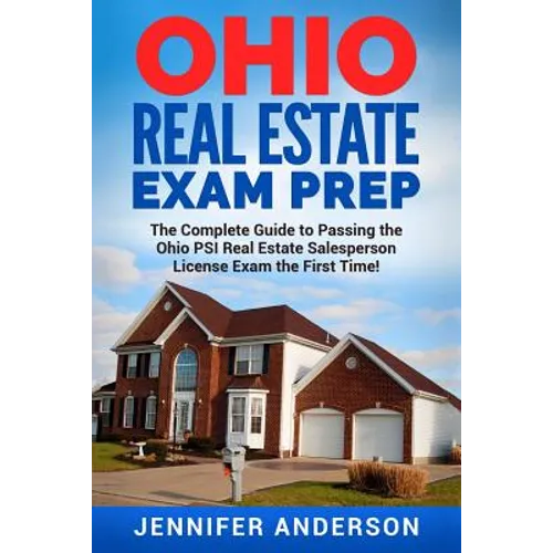 Ohio Real Estate Exam Prep: The Complete Guide to Passing the Ohio PSI Real Estate Salesperson License Exam the First Time! - Paperback