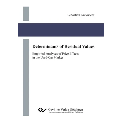 Determinants of Residual Values. Empirical Analyses of Price Effects in the Used-Car Market - Paperback