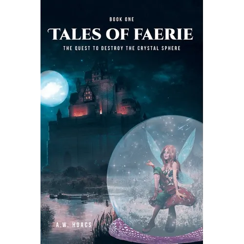 Tales of Faerie: Book One: The Quest to Destroy the Crystal Sphere - Paperback