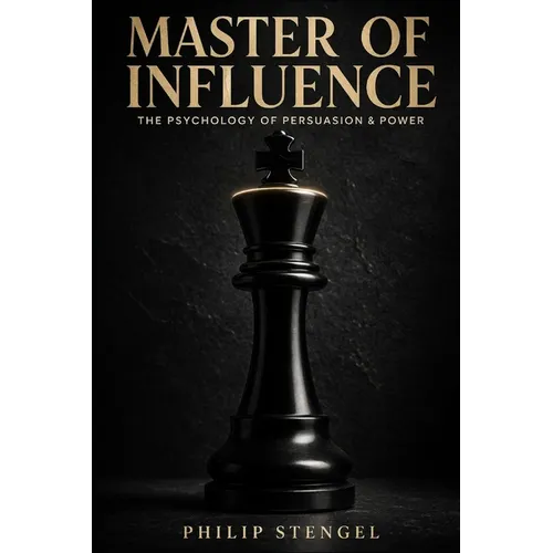 Master of Influence: The Psychology of Persuasion & Power - Paperback
