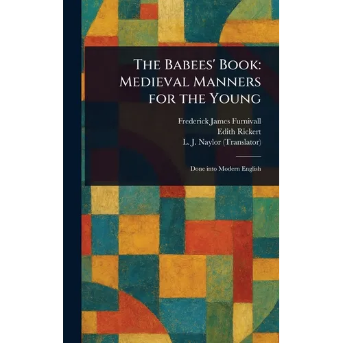 The Babees' Book: Medieval Manners for the Young - Hardcover