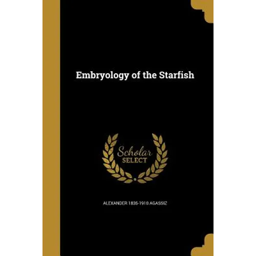 Embryology of the Starfish - Paperback