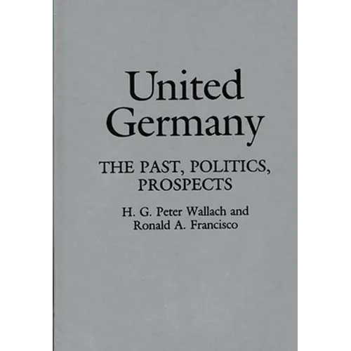 United Germany: The Past, Politics, Prospects - Paperback