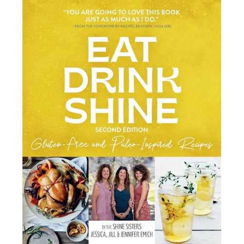 Eat Drink Shine: Gluten-free and Paleo-Inspired Recipes - Paperback