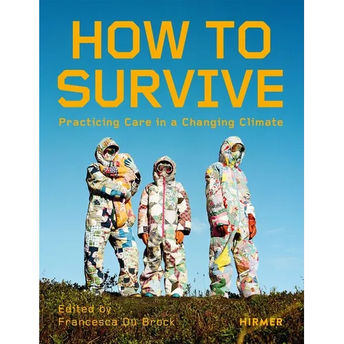 How to Survive: Living with Care in the Climate Crisis - Paperback