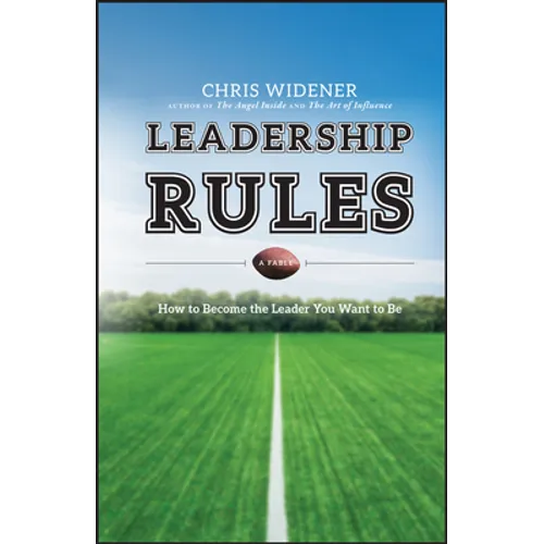 Leadership Rules: How to Become the Leader You Want to Be - Hardcover