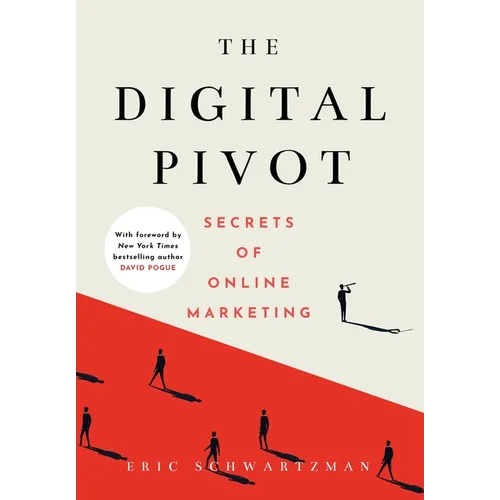 The Digital Pivot: Secrets of Online Marketing - Hardcover