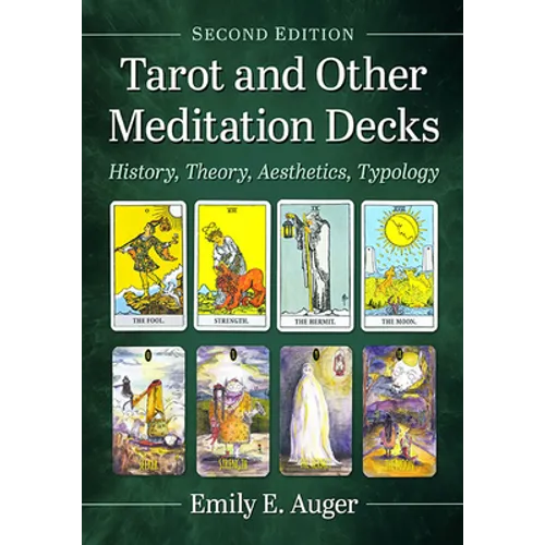 Tarot and Other Meditation Decks: History, Theory, Aesthetics, Typology, 2d ed. - Paperback