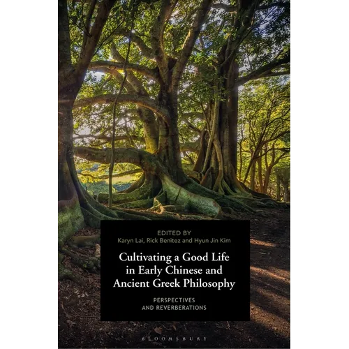 Cultivating a Good Life in Early Chinese and Ancient Greek Philosophy: Perspectives and Reverberations - Paperback
