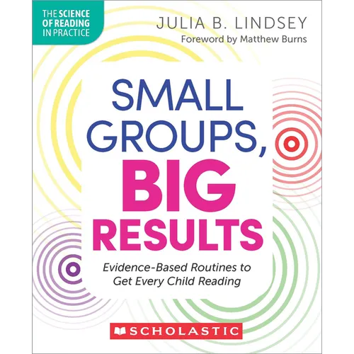 Small Groups, Big Results: Evidence-Based Routines to Get Every Child Reading - Paperback