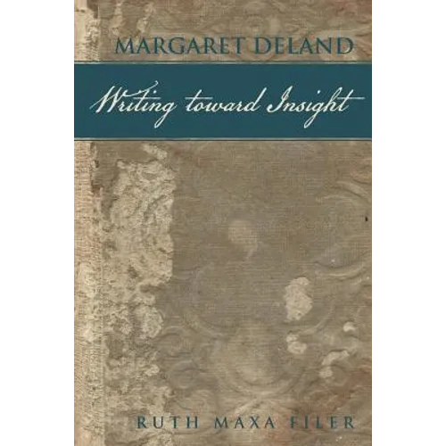 Margaret Deland Writing Toward Insight - Paperback
