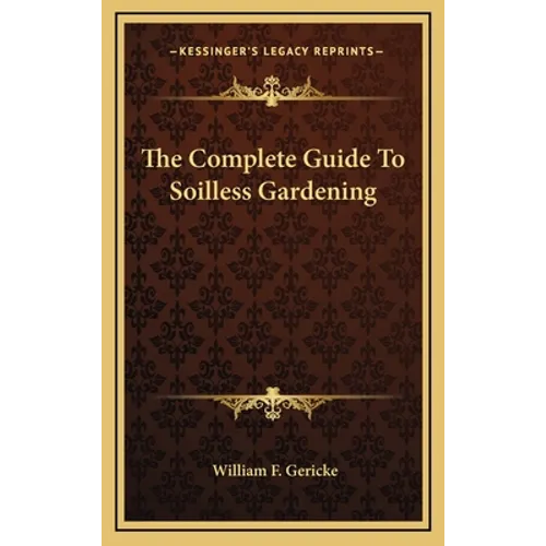 The Complete Guide To Soilless Gardening - Hardcover