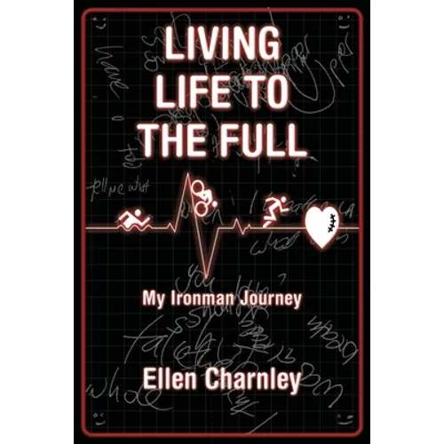 Living Life to the Full: My Ironman Journey - Paperback