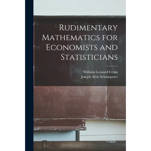 Rudimentary Mathematics for Economists and Statisticians
