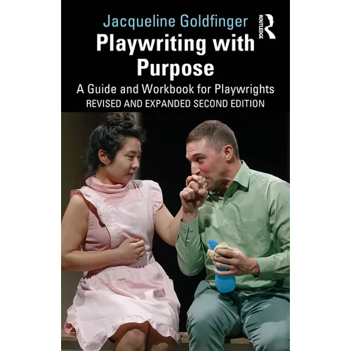 Playwriting with Purpose: A Guide and Workbook for Playwrights - Paperback
