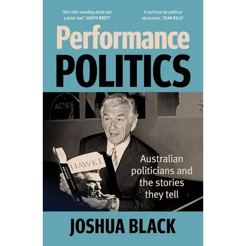 Performance Polititcs: Australian Politicians and the Stories They Tell - Paperback