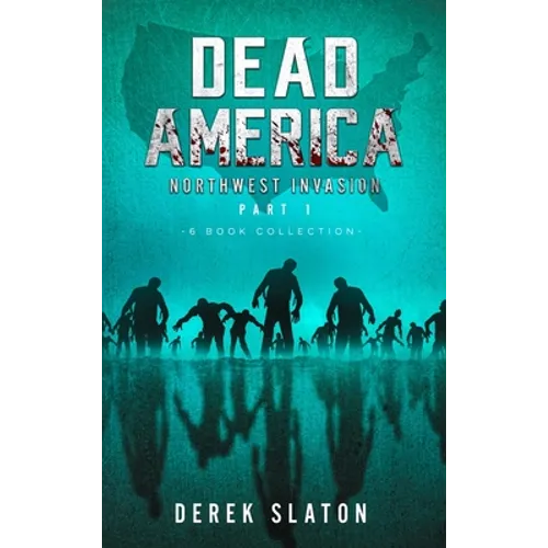 Dead America The Northwest Invasion Part 1 - 6 Book Collection - Hardcover