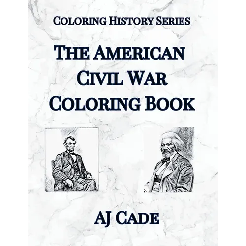 The American Civil War Coloring Book: History Coloring Book for Teens and Adults - Paperback