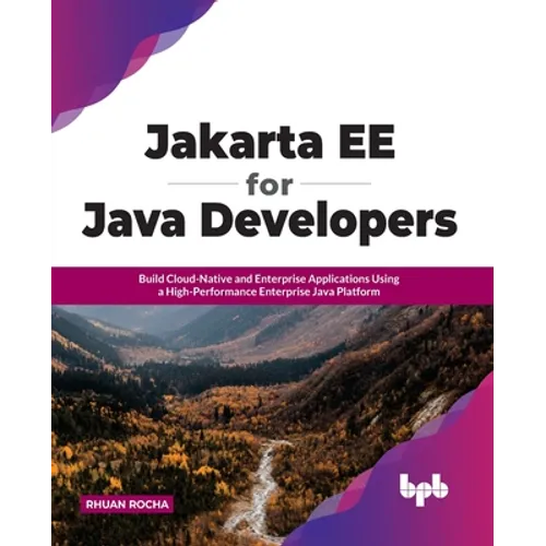 Jakarta EE for Java Developers: Build Cloud-Native and Enterprise Applications Using a High-Performance Enterprise Java Platform - Paperback