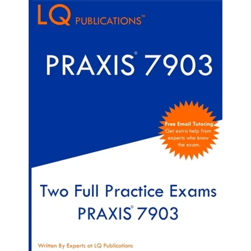 PRAXIS 7903: Two Full Practice Exams PRAXIS 7903