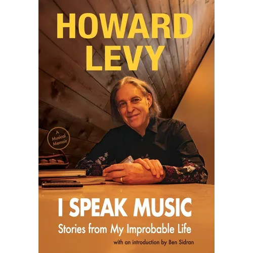 I Speak Music: Stories from My Improbable Life - Hardcover