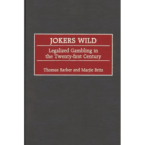 Jokers Wild: Legalized Gambling in the Twenty-First Century - Hardcover
