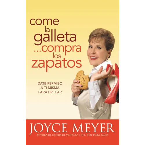 Come La Galleta... Compra Los Zapatos: Date Permiso a Ti Misma Y Relájate - Paperback