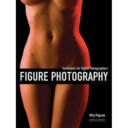Figure Photography: Techniques for Digital Photographers - Paperback