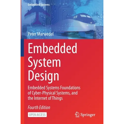 Embedded System Design: Embedded Systems Foundations of Cyber-Physical Systems, and the Internet of Things - Paperback