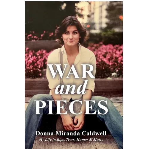 WAR and PIECES, My Life in Rips, Tears, Humor & Music - Paperback