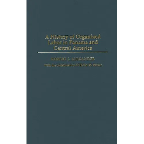 A History of Organized Labor in Panama and Central America - Paperback