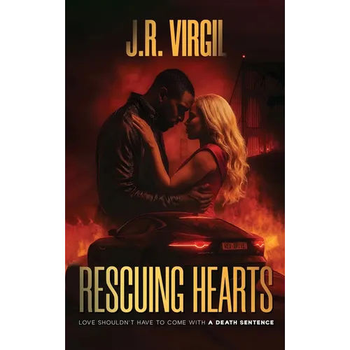 Rescuing Hearts: Love shouldn't come with a death sentence - Hardcover